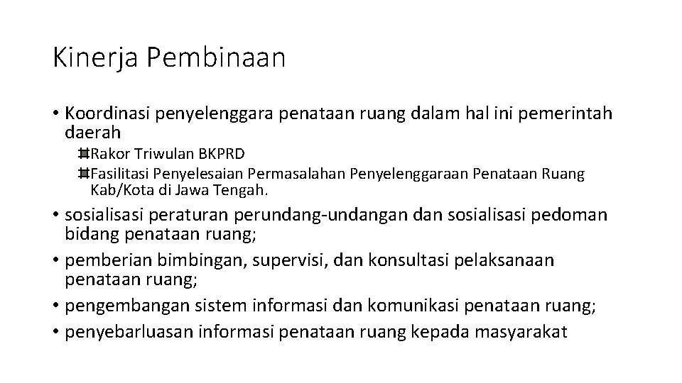 Kinerja Pembinaan • Koordinasi penyelenggara penataan ruang dalam hal ini pemerintah daerah Rakor Triwulan