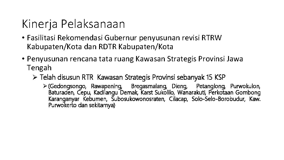 Kinerja Pelaksanaan • Fasilitasi Rekomendasi Gubernur penyusunan revisi RTRW Kabupaten/Kota dan RDTR Kabupaten/Kota •