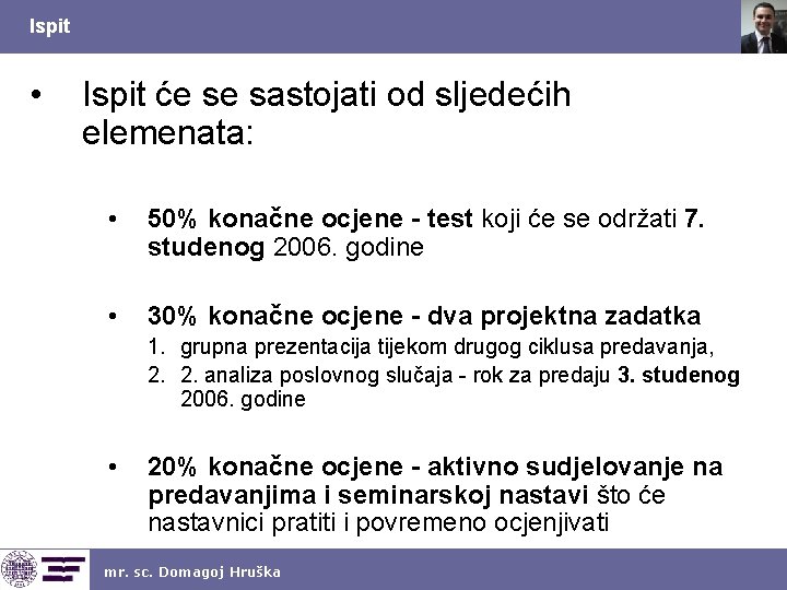 Ispit • Ispit će se sastojati od sljedećih elemenata: • 50% konačne ocjene -