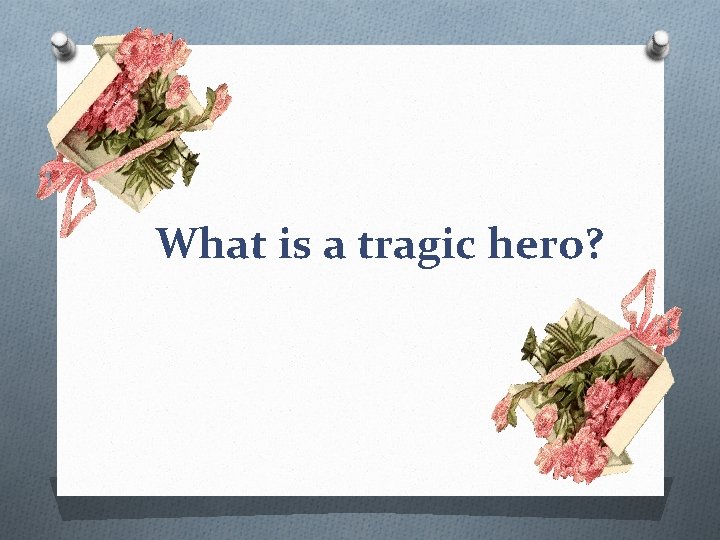 What is a tragic hero? 