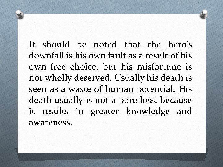 It should be noted that the hero's downfall is his own fault as a