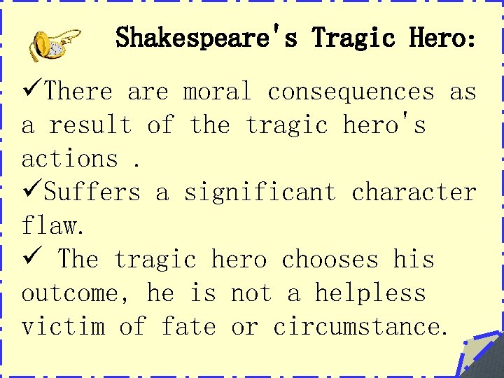 Shakespeare's Tragic Hero: üThere are moral consequences as a result of the tragic hero's