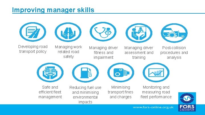 Improving manager skills Developing road transport policy Managing work related road safety Safe and