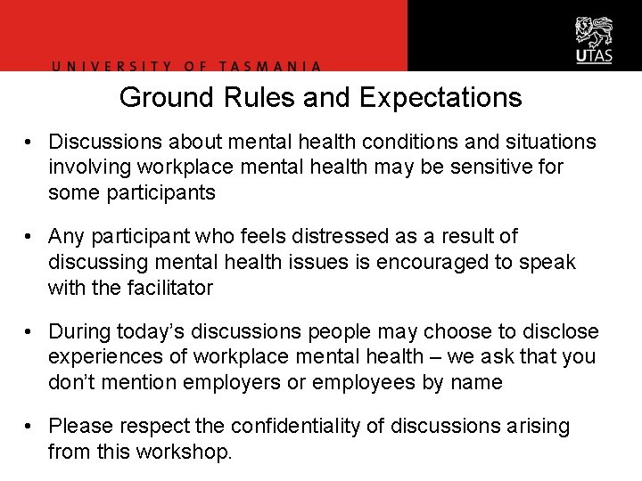 Ground Rules and Expectations • Discussions about mental health conditions and situations involving workplace Ground Rules and Expectations • Discussions about mental health conditions and situations involving workplace
