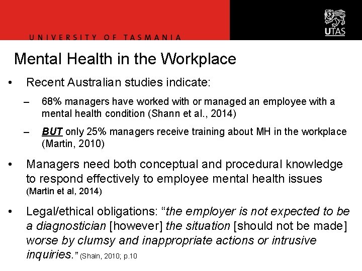 Mental Health in the Workplace • • Recent Australian studies indicate: – 68% managers