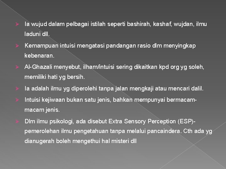 Ø Ia wujud dalam pelbagai istilah seperti bashirah, kashaf, wujdan, ilmu laduni dll. Ø