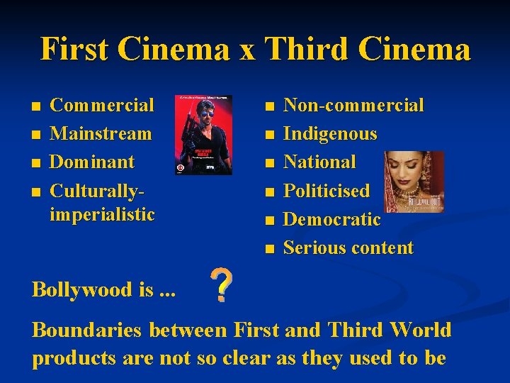 First Cinema x Third Cinema n n Commercial Mainstream Dominant Culturallyimperialistic n n n