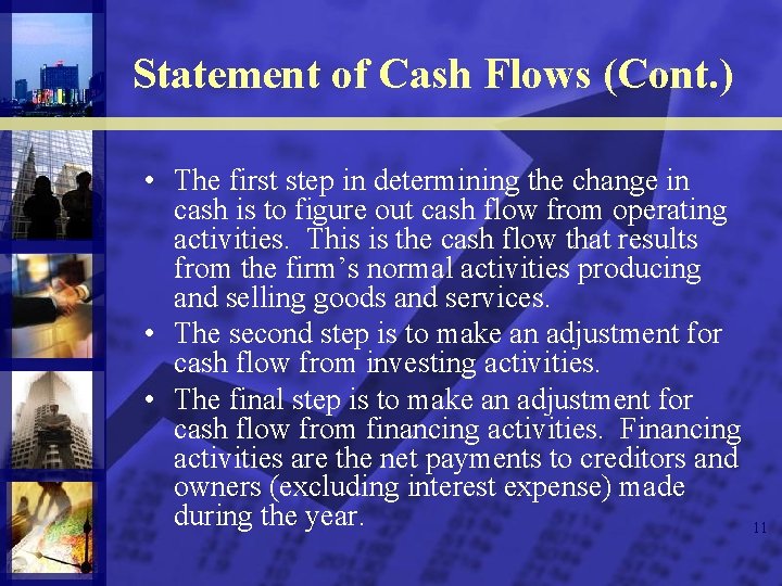 Statement of Cash Flows (Cont. ) • The first step in determining the change