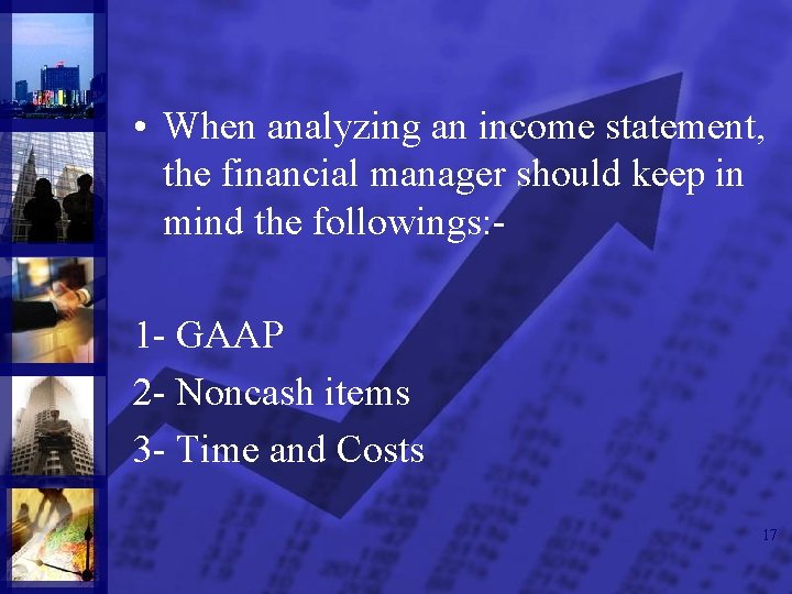  • When analyzing an income statement, the financial manager should keep in mind