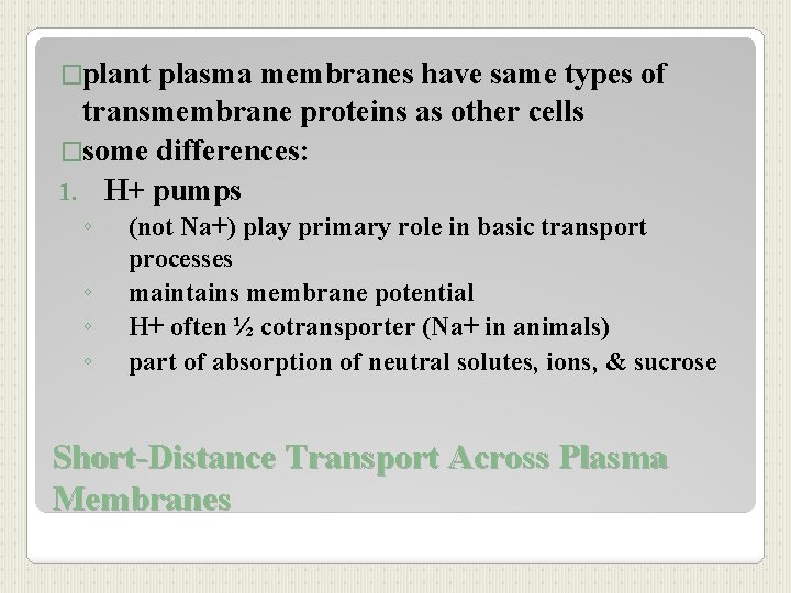 �plant plasma membranes have same types of transmembrane proteins as other cells �some differences: