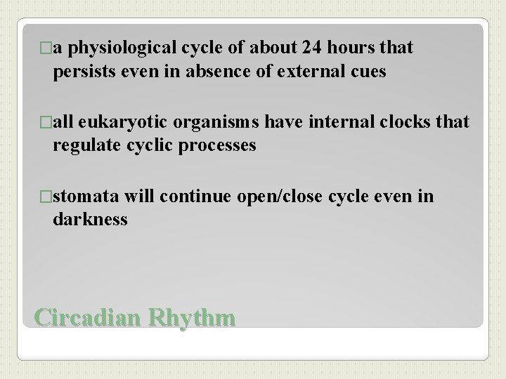 �a physiological cycle of about 24 hours that persists even in absence of external