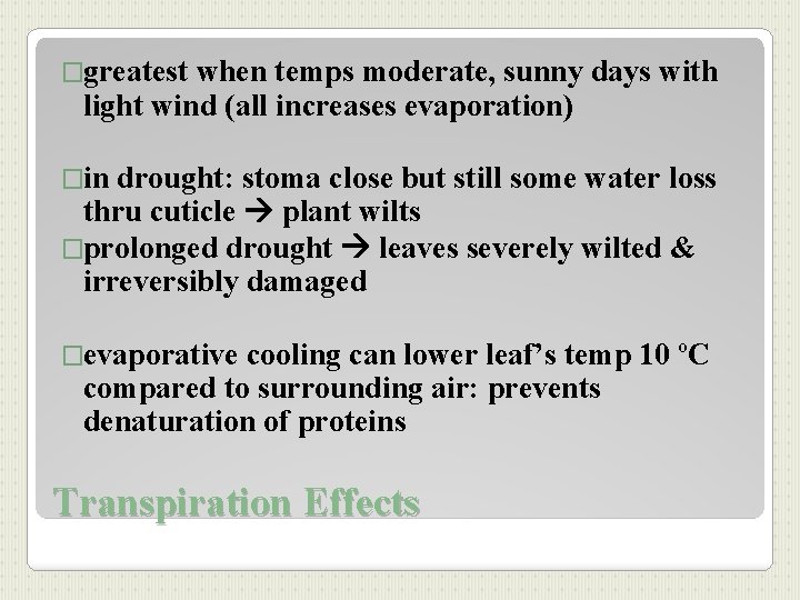 �greatest when temps moderate, sunny days with light wind (all increases evaporation) �in drought: