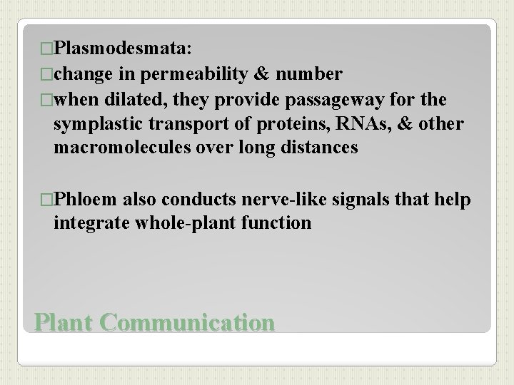 �Plasmodesmata: �change in permeability & number �when dilated, they provide passageway for the symplastic