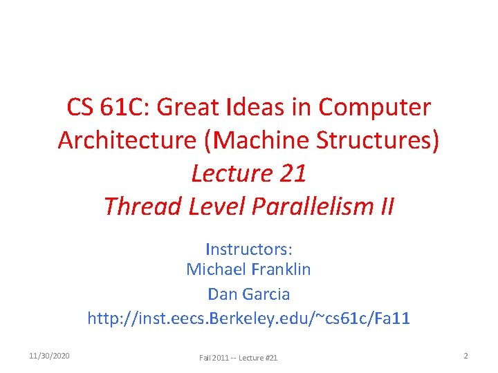 CS 61 C: Great Ideas in Computer Architecture (Machine Structures) Lecture 21 Thread Level