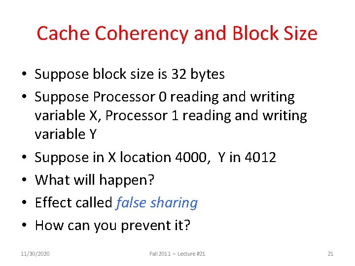 Cache Coherency and Block Size • Suppose block size is 32 bytes • Suppose