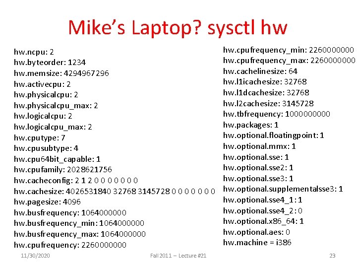 Mike’s Laptop? sysctl hw hw. ncpu: 2 hw. byteorder: 1234 hw. memsize: 4294967296 hw.