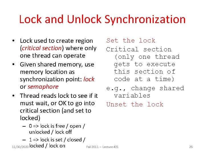 Lock and Unlock Synchronization • Lock used to create region (critical section) where only