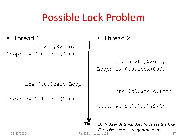 Possible Lock Problem • Thread 1 • Thread 2 addiu $t 1, $zero, 1