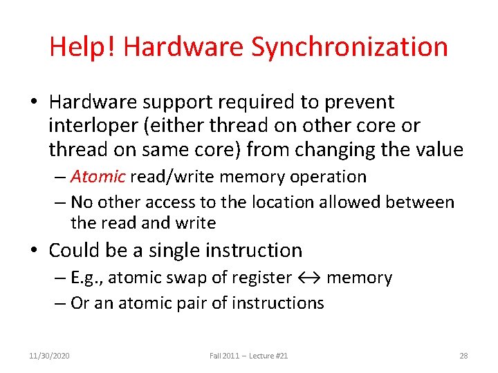 Help! Hardware Synchronization • Hardware support required to prevent interloper (either thread on other