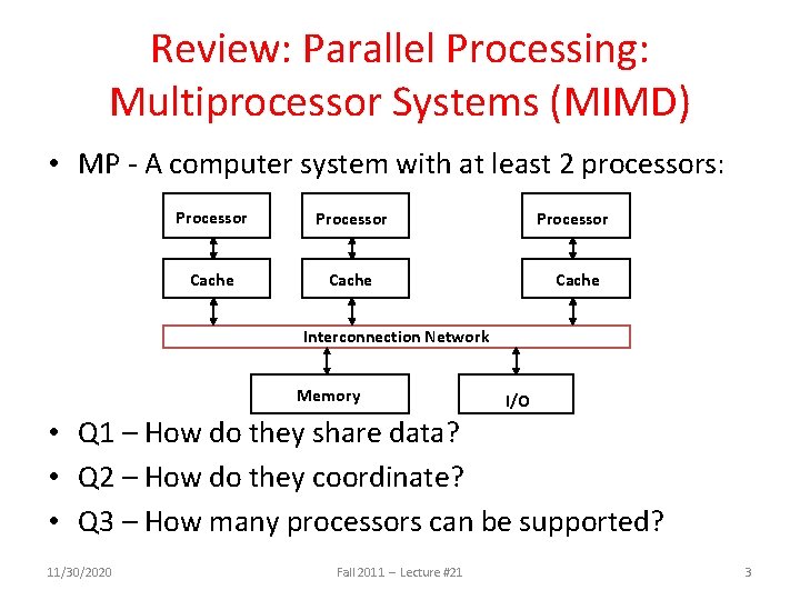 Review: Parallel Processing: Multiprocessor Systems (MIMD) • MP - A computer system with at