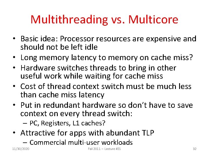 Multithreading vs. Multicore • Basic idea: Processor resources are expensive and should not be