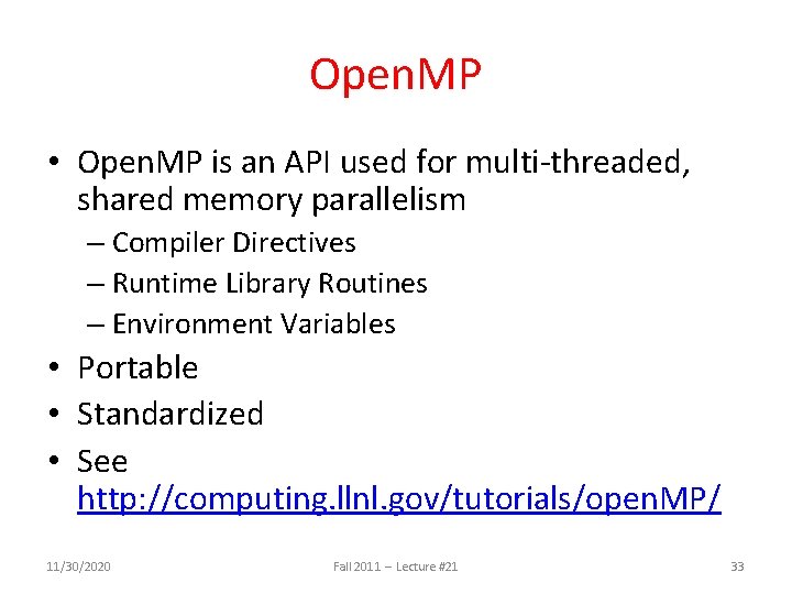 Open. MP • Open. MP is an API used for multi-threaded, shared memory parallelism