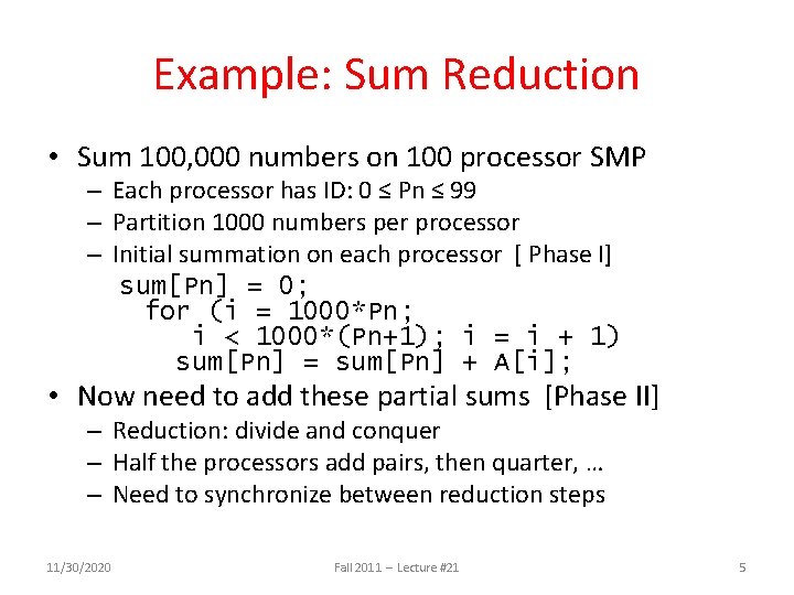 Example: Sum Reduction • Sum 100, 000 numbers on 100 processor SMP – Each