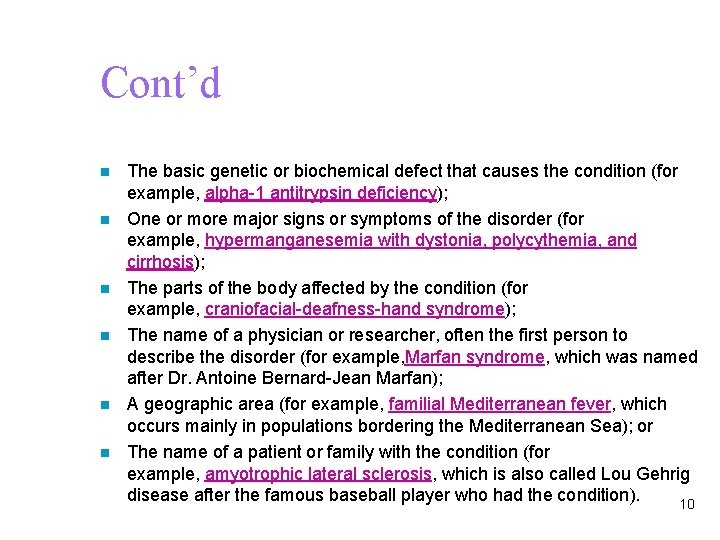 Cont’d n n n The basic genetic or biochemical defect that causes the condition