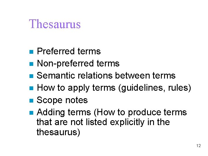 Thesaurus n n n Preferred terms Non-preferred terms Semantic relations between terms How to