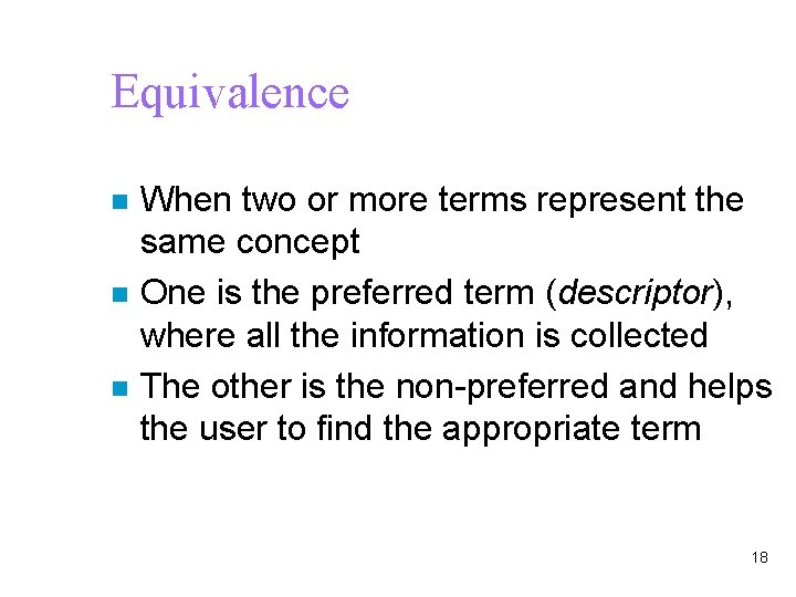 Equivalence n n n When two or more terms represent the same concept One