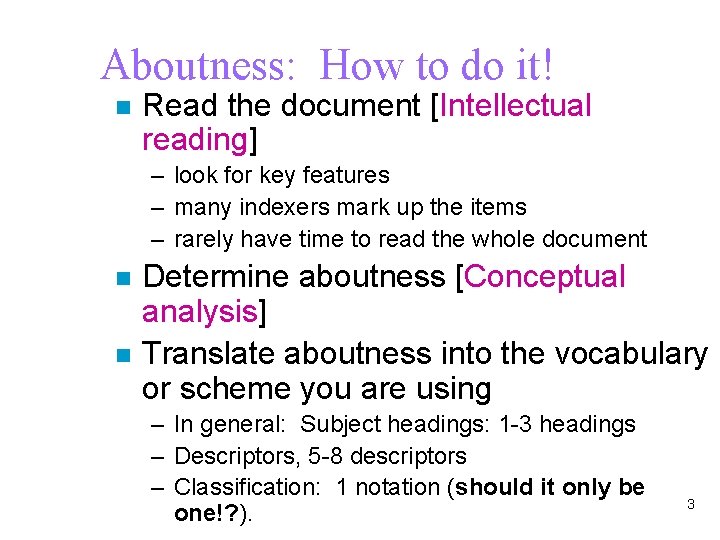 Aboutness: How to do it! n Read the document [Intellectual reading] – look for