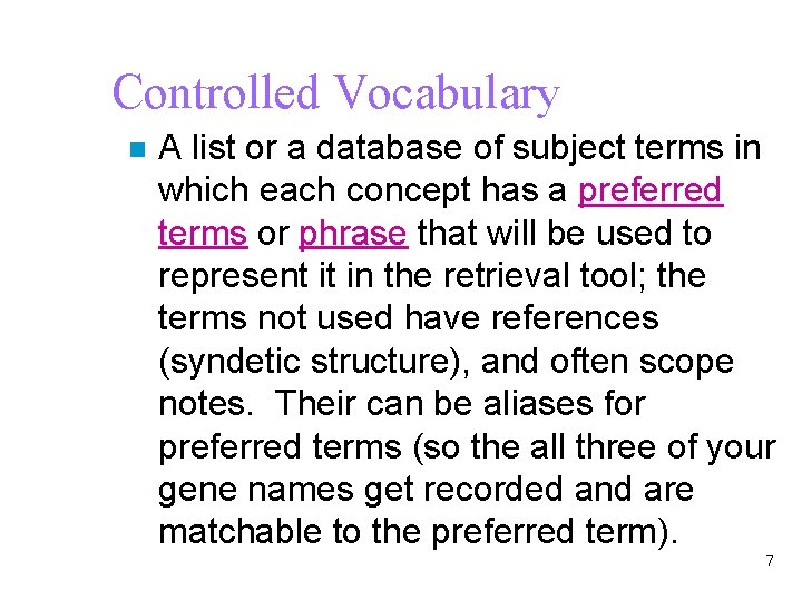 Controlled Vocabulary n A list or a database of subject terms in which each