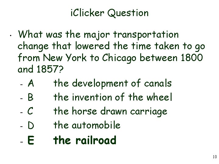 i. Clicker Question • What was the major transportation change that lowered the time