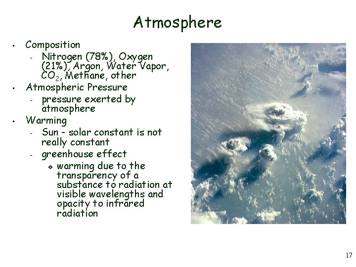 Atmosphere • • • Composition – Nitrogen (78%), Oxygen (21%), Argon, Water Vapor, CO