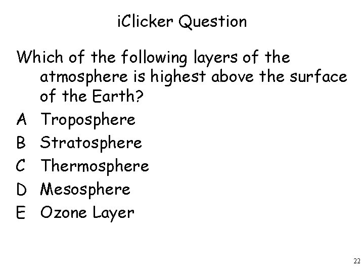 i. Clicker Question Which of the following layers of the atmosphere is highest above