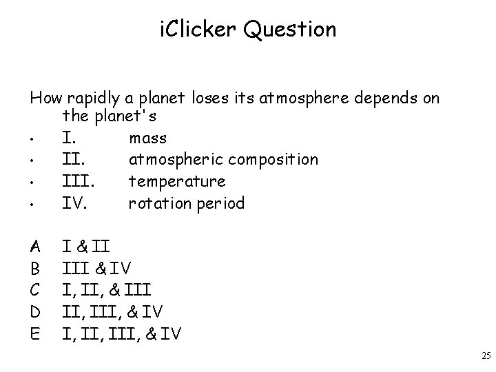 i. Clicker Question How rapidly a planet loses its atmosphere depends on the planet's