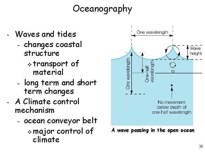 Oceanography • • Waves and tides – changes coastal structure v transport of material