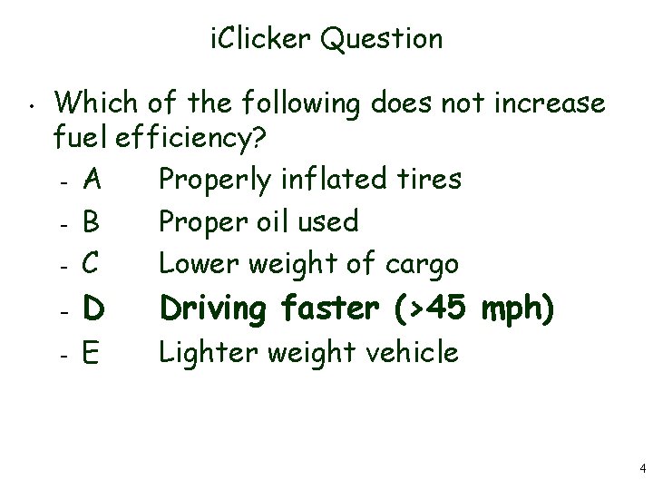 i. Clicker Question • Which of the following does not increase fuel efficiency? –