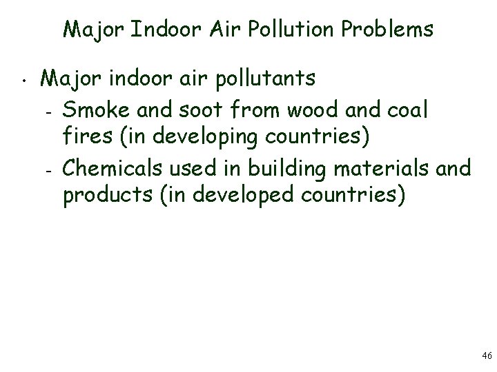 Major Indoor Air Pollution Problems • Major indoor air pollutants – Smoke and soot