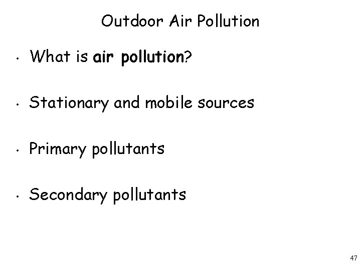 Outdoor Air Pollution • What is air pollution? • Stationary and mobile sources •