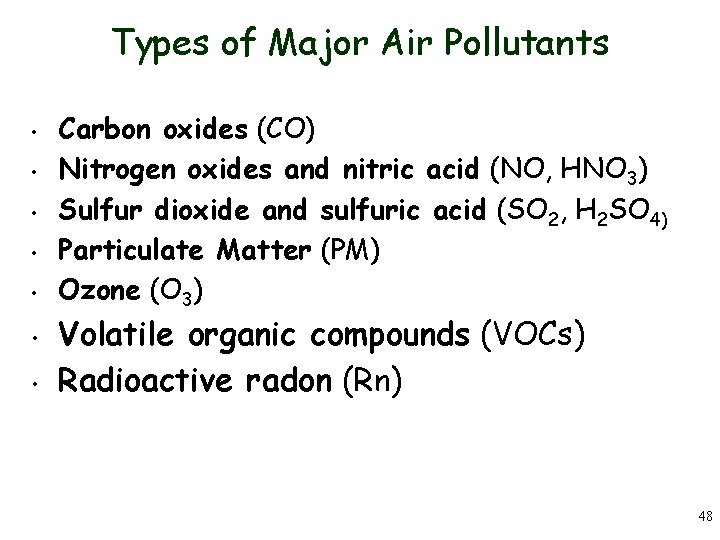 Types of Major Air Pollutants • • Carbon oxides (CO) Nitrogen oxides and nitric