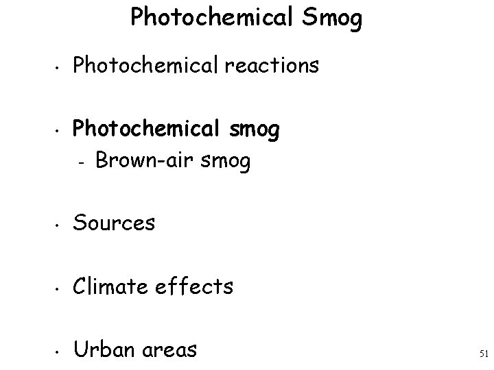 Photochemical Smog • • Photochemical reactions Photochemical smog – Brown-air smog • Sources •
