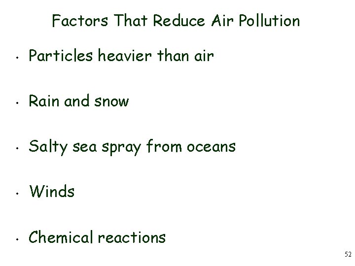 Factors That Reduce Air Pollution • Particles heavier than air • Rain and snow