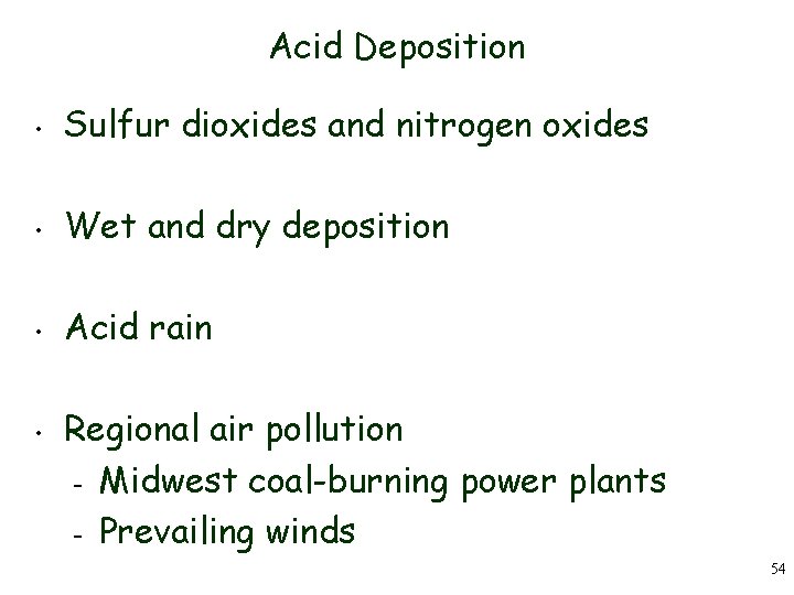 Acid Deposition • Sulfur dioxides and nitrogen oxides • Wet and dry deposition •