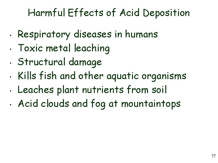 Harmful Effects of Acid Deposition • • • Respiratory diseases in humans Toxic metal