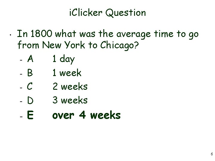 i. Clicker Question • In 1800 what was the average time to go from