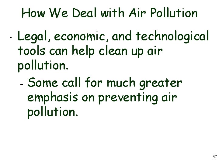 How We Deal with Air Pollution • Legal, economic, and technological tools can help