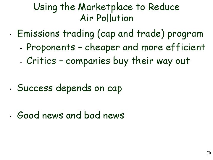 Using the Marketplace to Reduce Air Pollution • Emissions trading (cap and trade) program