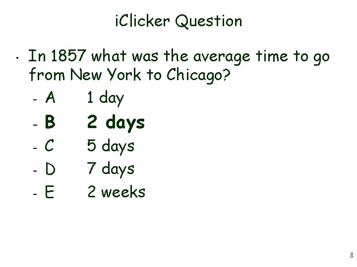 i. Clicker Question • In 1857 what was the average time to go from