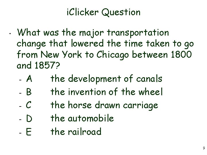 i. Clicker Question • What was the major transportation change that lowered the time